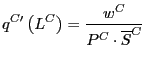 $\displaystyle q^{C\prime}\left( L^{C}\right) =\frac{w^{C}}{P^{C}\cdot\overline{S}^{C} }$