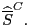 $ \widehat{\overline{S}}^{C}.$