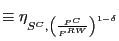 $\displaystyle \equiv\eta_{S^{C},\left( \frac{P^{C}}{P^{RW}}\right) ^{1-\delta }}$