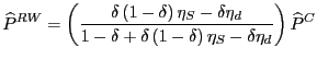 $\displaystyle \widehat{P}^{RW}=\left( \frac{\delta\left( 1-\delta\right) \eta_{...
...a+\delta\left( 1-\delta\right) \eta_{S}-\delta \eta_{d}}\right) \widehat{P}^{C}$
