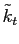 $ \tilde{k}_{t}$