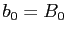 $ b_{0} = B_{0}$