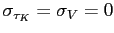 $ \sigma_{\tau_{K}}=\sigma_{V}=0$