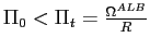 $ \Pi _{0}<\Pi_{t}=\frac{\Omega^{ALB}}{R}$