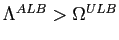 $ \Lambda^{ALB}>\Omega^{ULB}$