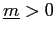 $ \underline{m}>0$