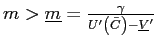 $ m>\underline{m}=\frac{\gamma}{U^{\prime}\left( \bar {C}\right) -\underline{V}^{\prime}}$