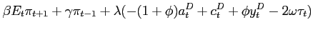 $\displaystyle \beta E_{t}\pi _{t+1}+\gamma \pi _{t-1}+\lambda (-(1+\phi )a_{t}^{D}+c_{t}^{D}+\phi y_{t}^{D}-2\omega \tau_{t})$