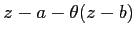 $z-a-\theta (z-b)$