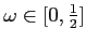 $\omega \in \lbrack 0,\frac{1}{2}]$