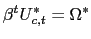 $\displaystyle \beta^{t}U_{c,t}^{\ast}=\Omega^{\ast}$