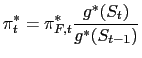 $\displaystyle \pi_{t}^{\ast}=\pi_{F,t}^{\ast}\frac{g^{\ast}(S_{t})}{g^{\ast}(S_{t-1} )}$