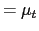 $\displaystyle =\mu_{t}$
