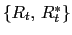 $ \left\{ R_{t}\text{, }R_{t}^{\ast}\right\} $