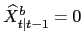 $ \widehat{X} ^{b}_{t\vert t-1}=0$