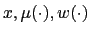 $\displaystyle x,\mu(\cdot),w(\cdot)$