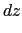 $\displaystyle dz$