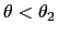 $ \theta<\theta_{2}$