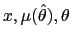 $ x,\mu (\hat{\theta}),\theta$