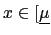 $ x\in\lbrack\underline{\mu}$