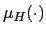 $ \mu_{H}(\cdot)$