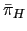 $ \bar{\pi}_{H}$