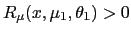$ R_{\mu}(x,\mu_{1} ,\theta_{1})>0$