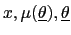 $\displaystyle x,\mu(\underline{\theta}),\underline{\theta}$
