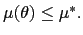$ \mu (\theta)\leq\mu^{\ast}.$