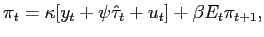 $\displaystyle \pi_{t}=\kappa\lbrack y_{t}+\psi\hat{\tau}_{t}+u_{t}]+\beta E_{t}\pi _{t+1},$