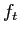 $ f_{t}$