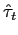 $ \hat{\tau}_{t}$