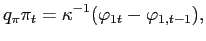 $\displaystyle q_{\pi}\pi_{t}=\kappa^{-1}(\varphi_{1t}-\varphi_{1,t-1}), $