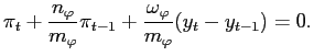 $\displaystyle \pi_{t}+{\frac{n_{\varphi}}{m_{\varphi}}}\pi_{t-1}+{\frac{\omega_{\varphi} }{m_{\varphi}}}(y_{t}-y_{t-1})=0.$