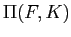 $ \Pi(F,K)$