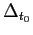 $ \Delta_{t_{0}}$