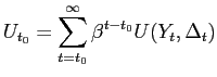 $\displaystyle U_{t_{0}}=\sum_{t=t_{0}}^{\infty}\beta^{t-t_{0}}U(Y_{t},\Delta_{t})$