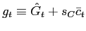 $ g_{t}\equiv\hat{G} _{t}+s_{C}\bar{c}_{t}$