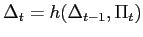 $\displaystyle \Delta_{t}=h(\Delta_{t-1},\Pi_{t})$