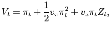 $\displaystyle V_{t}=\pi_{t}+\frac{1}{2}v_{\pi}\pi_{t}^{2}+v_{z}\pi_{t}Z_{t}, $