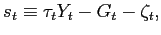 $\displaystyle s_{t}\equiv\tau_{t}Y_{t}-G_{t}-\zeta_{t},$