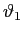 $\displaystyle \vartheta_{1}$