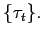 $ \{\tau_{t}\}.$