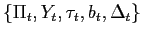 $ \{\Pi_{t},Y_{t},\tau_{t},b_{t},\Delta_{t}\}$