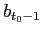 $ b_{t_{0}-1}$