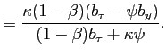 $\displaystyle \equiv\frac{\kappa(1-\beta)(b_{\tau}-\psi b_{y})}{(1-\beta)b_{\tau }+\kappa\psi}.$