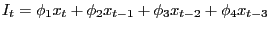 $\displaystyle I_{t}=\phi_{1}x_{t}+\phi_{2}x_{t-1}+\phi_{3}x_{t-2}+\phi_{4}x_{t-3}$