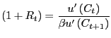 $\displaystyle \left( 1+R_{t}\right) =\frac{u^{\prime}\left( C_{t}\right) }{\beta u^{\prime}\left( C_{t+1}\right) } $