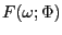 $ F(\omega;\Phi)$