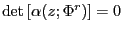 $ \det\left[ \alpha(z;\Phi^{r})\right] =0$